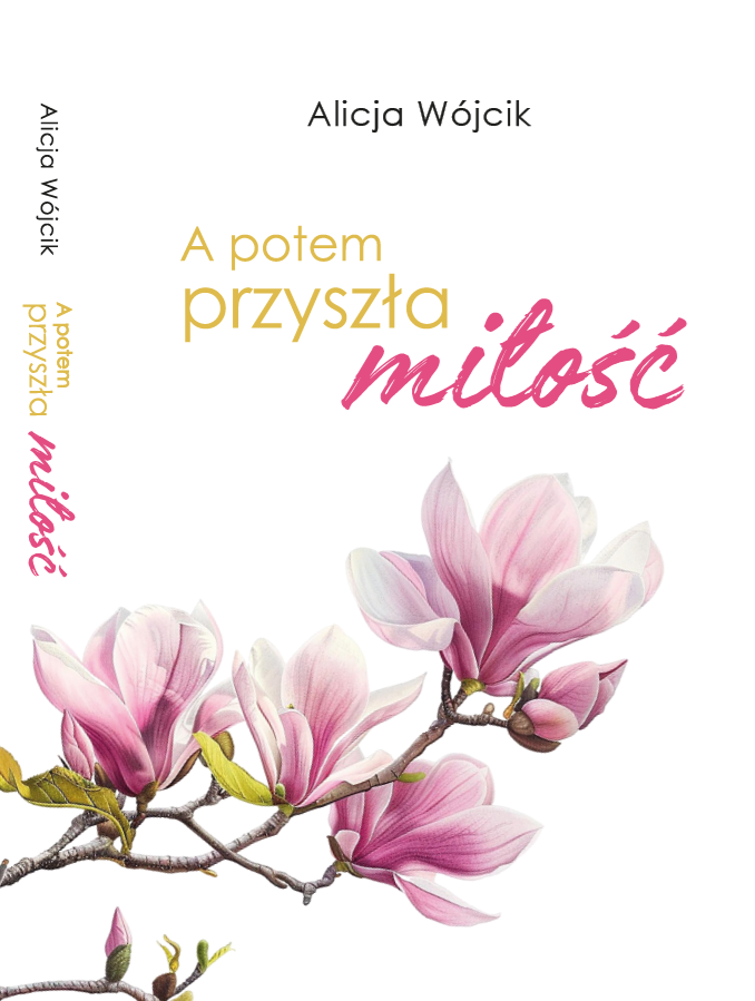 A potem przyszła miłość - Alicja Wójcik - Nowość (Przedsprzedaż) - obrazek 4